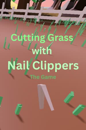 Cutting Grass with Nail Clippers the game