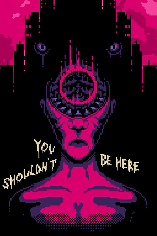 You Shouldn't Be Here