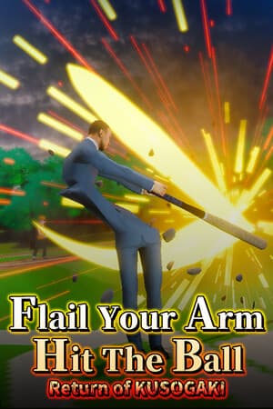 Flail Your Arm, Hit the Ball: Return of KUSOGAKI