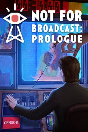 Not For Broadcast: Prologue