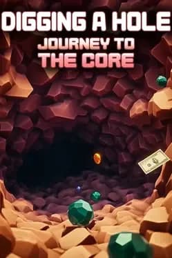 Digging A Hole: Journey to the Core