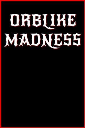 Orblike Madness