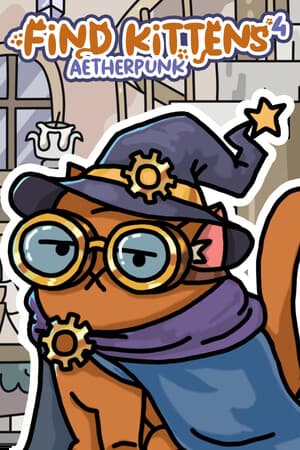 FIND KITTENS 4: Aetherpunk