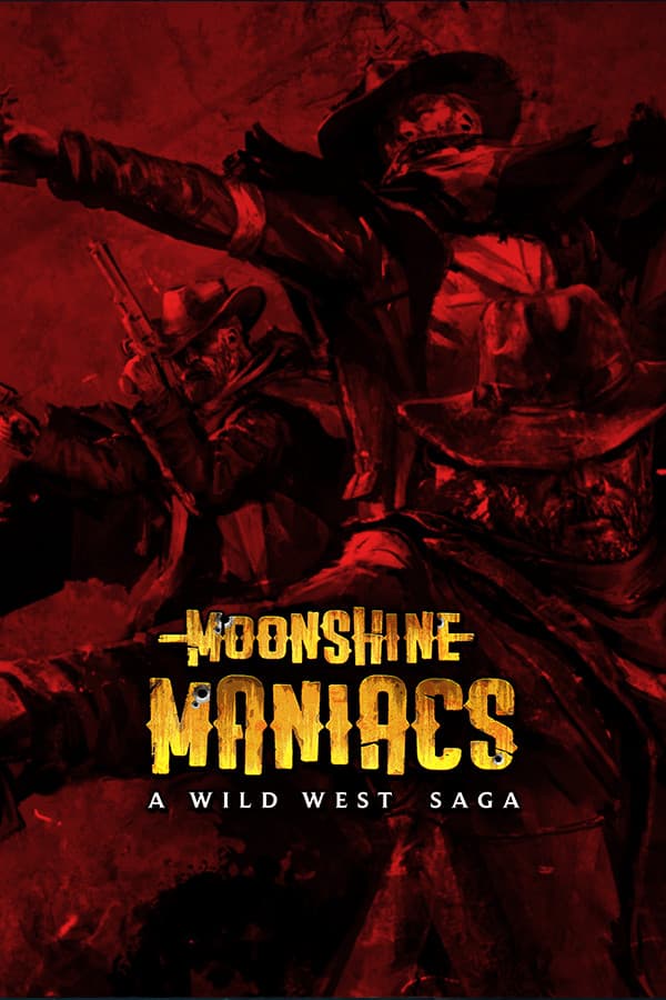 Moonshine Maniacs - A Wild West Saga