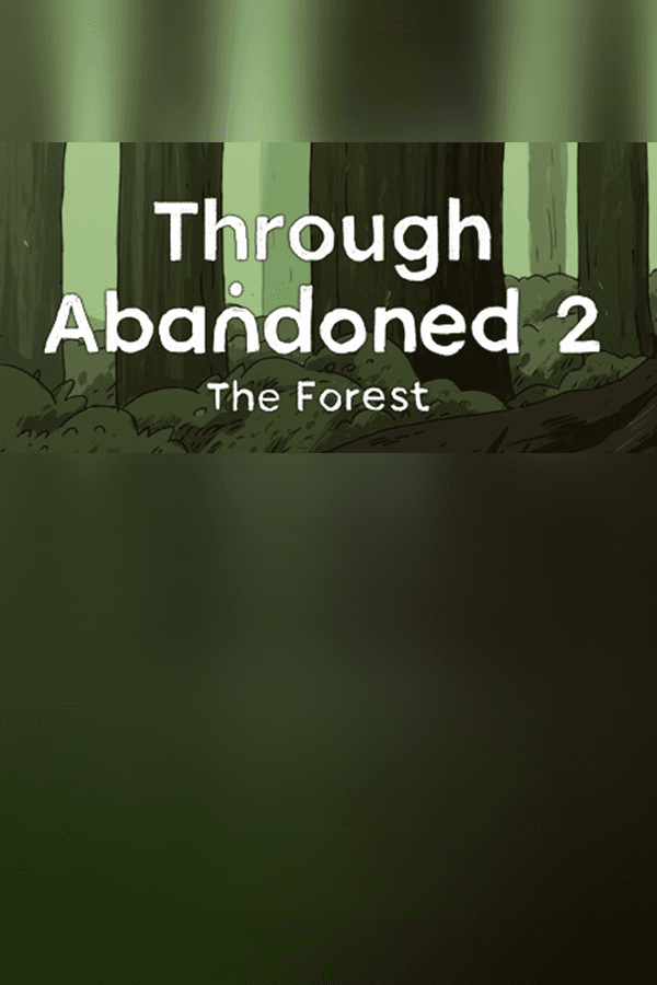 Through Abandoned: The Forest