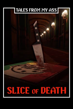 Tales from My Ass: Slice of Death