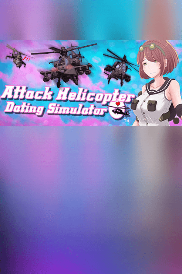 Attack Helicopter Dating Simulator