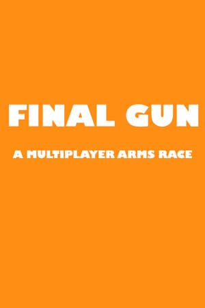 Final Gun: A Multiplayer Arms Race