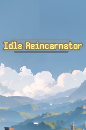 Idle Reincarnator