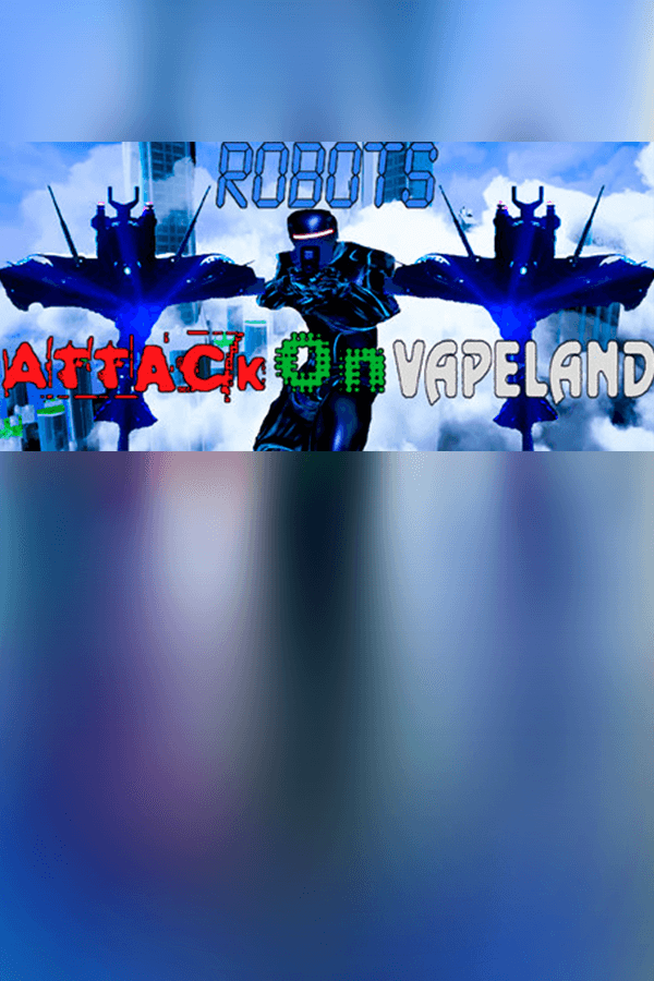 Robots Attack On Vapeland