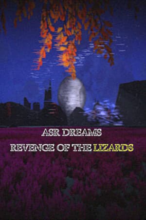 Asr Dreams: Revenge of the Lizards