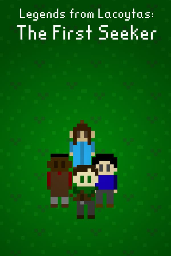 Legends from Lacoytas: The First Seeker