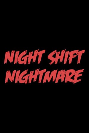 NIGHT SHIFT NIGHTMARE