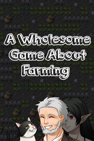 A Wholesome Game About Farming