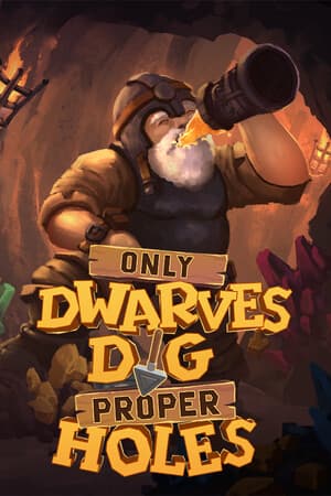 Only DWARVES DIG Proper HOLES