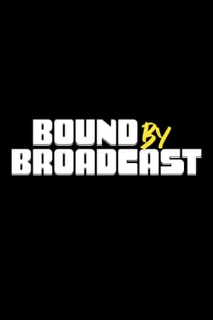 Bound By Broadcast