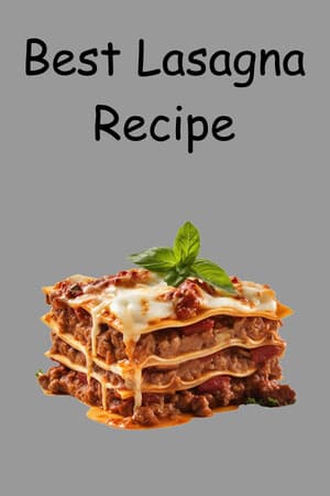 Best Lasagna Recipe
