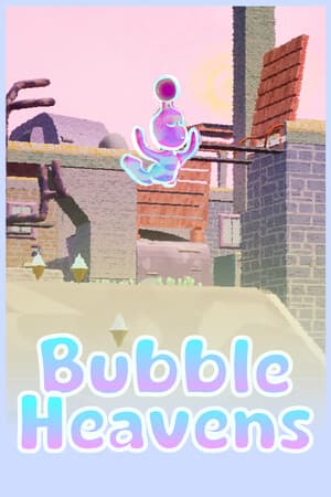 BUBBLE HEAVENS