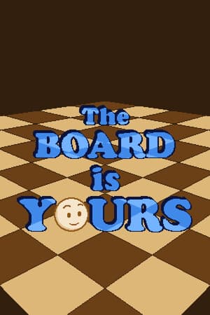 The Board is Yours