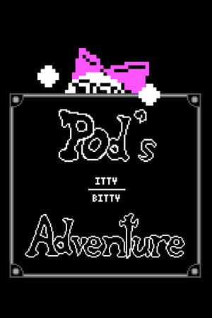 Pod's Itty Bitty Adventure