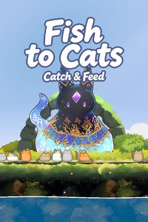 Fish to Cats: Catch & Feed