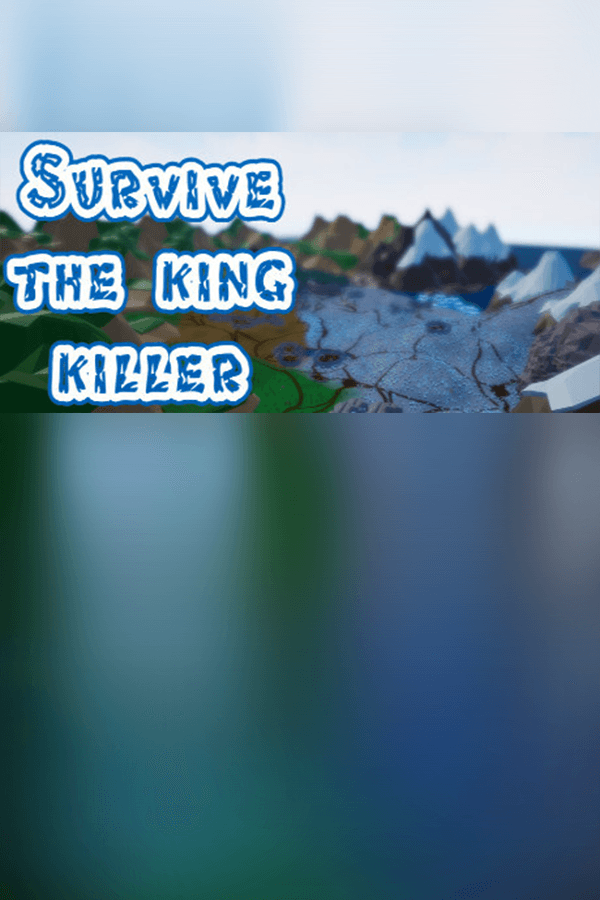 Survive: The king killer