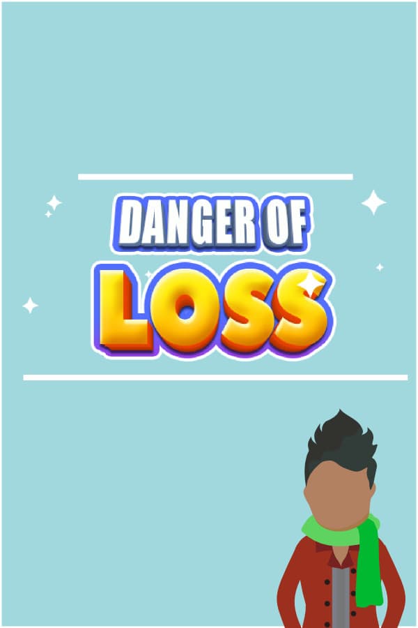 DANGER OF LOSS