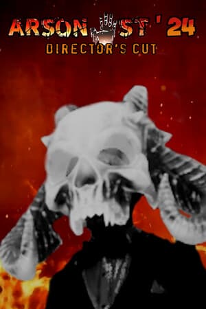 Arsonist '24 Director's Cut
