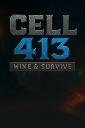 Cell 413 : Mine & Survive
