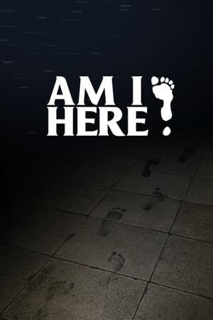 AM I HERE?