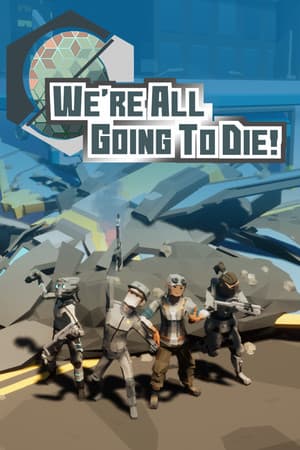 We're All Going To Die