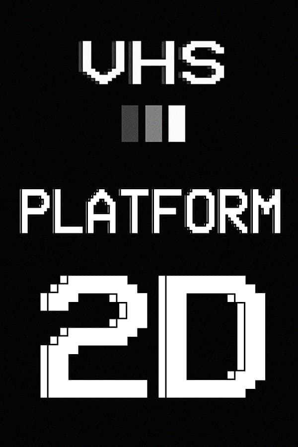 VHS PLATFORM: 2D