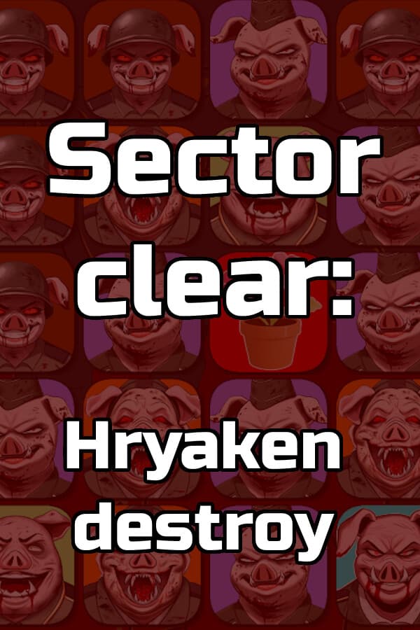 Sector clear: Hryaken destroy