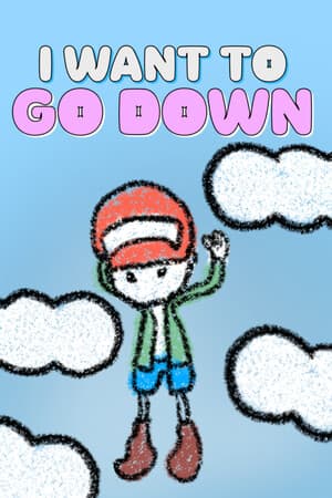 I Want To Go Down