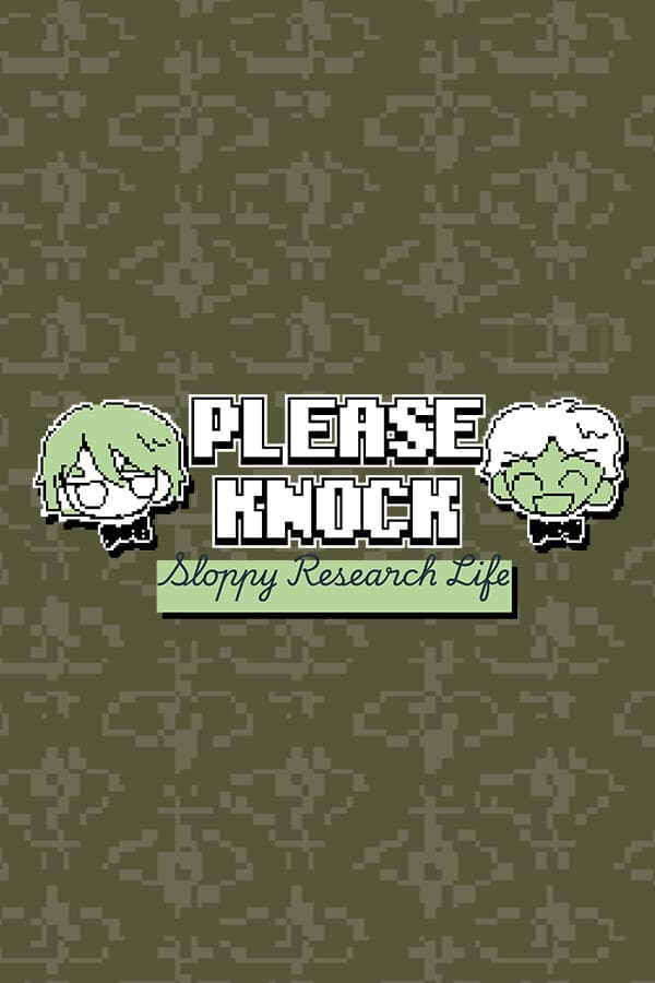 PLEASE KNOCK: Sloppy Research Life