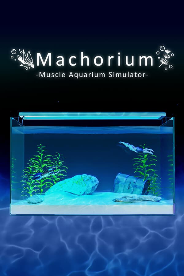 Machorium -Muscle Aquarium Simulator-