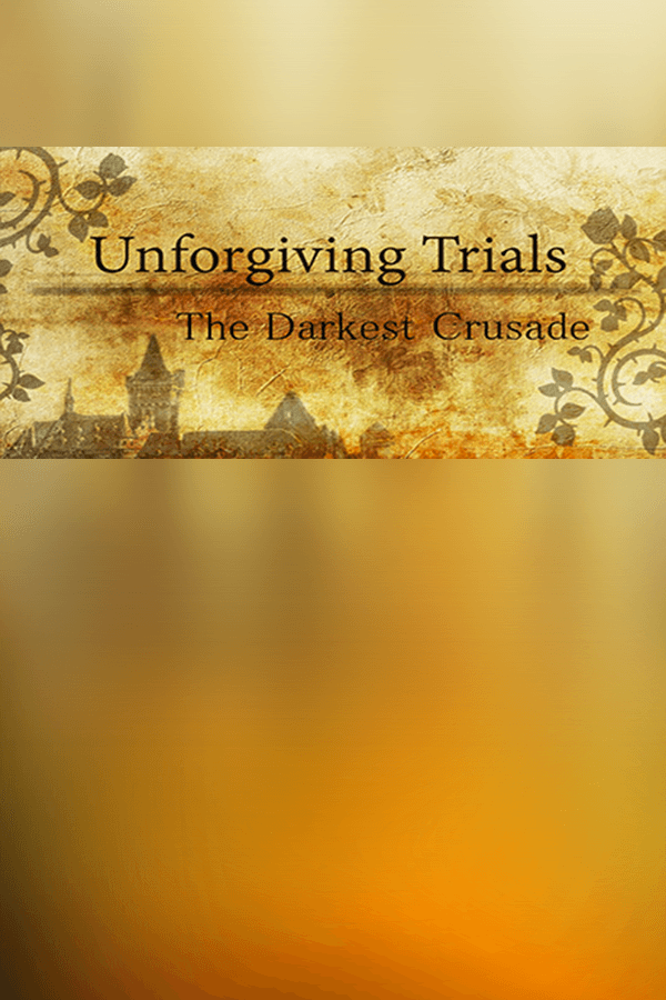 Unforgiving Trials: The Darkest Crusade