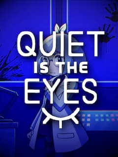 Quiet is the Eyes