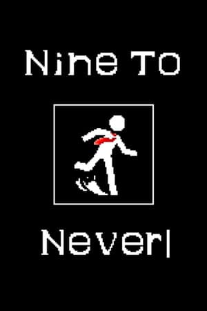 Nine to Never