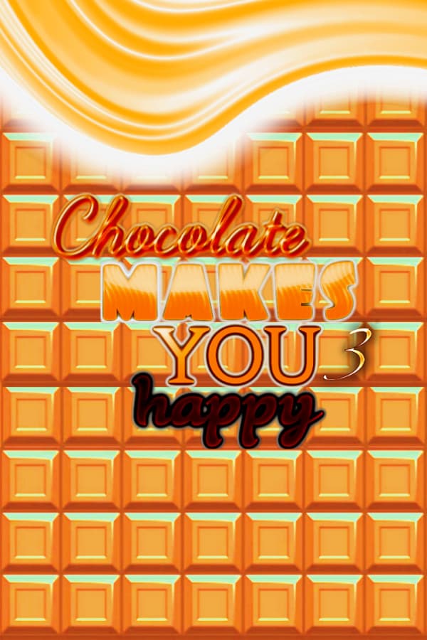 Chocolate makes you happy 3