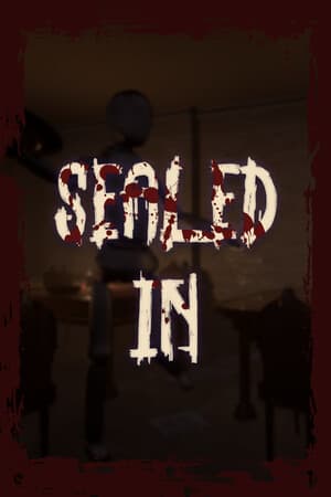 Sealed In