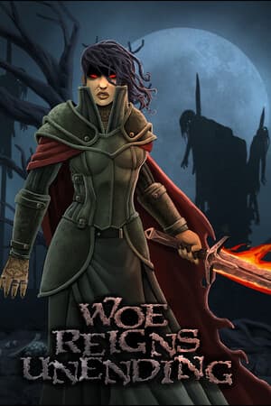Woe Reigns Unending