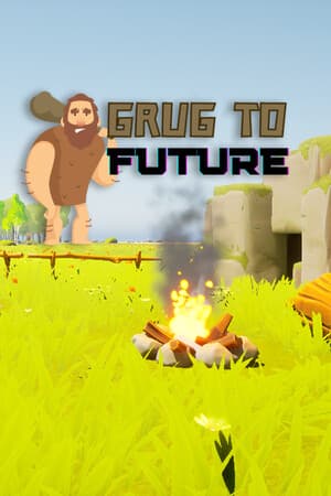 GRUG TO FUTURE