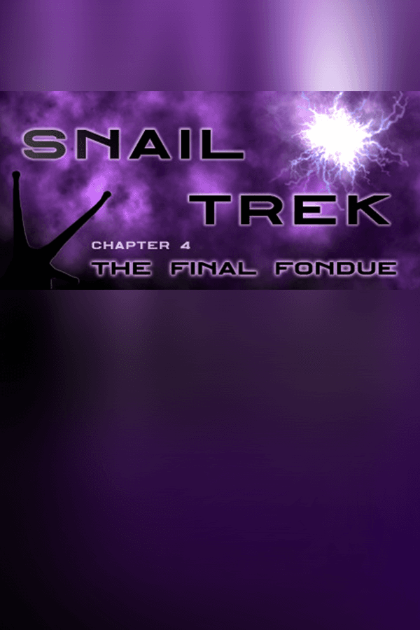 Snail Trek - Chapter 4: The Final Fondue