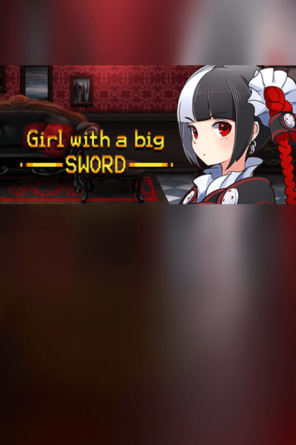 Girl with a big SWORD