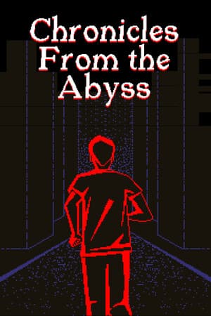 Chronicles from the Abyss