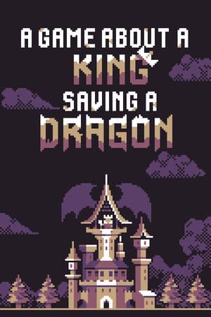 A Game About a King Saving a Dragon