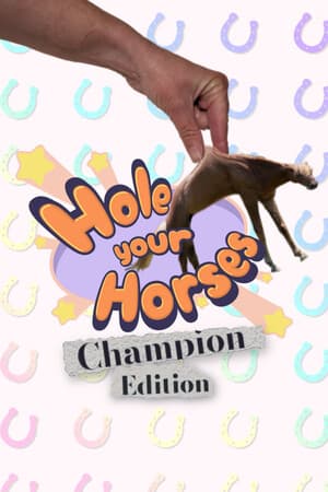 Hole Your Horses: Champion Edition