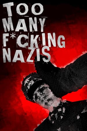 Too Many F*cking Nazis