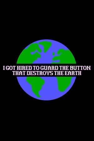 I Got Hired To Guard The Button That Destroys The Earth